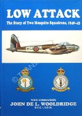 Low Attack - The Story of Two Royal Air Force Squadrons from May, 1940 until May, 1943 by WOOLDRIDGE, Wing Commander John de L.